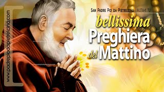 Preghiera del MATTINO a PADRE PIO ᴴᴰ [upl. by Coridon257]