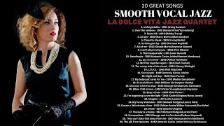 30 Great Songs  Smooth Vocal Jazz Smooth Jazz [upl. by Immas]