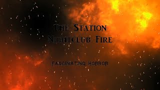 The Station Nightclub Fire  A Short Documentary  Fascinating Horror [upl. by Seline]