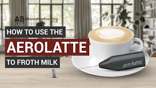 How To Use the AeroLatte To Froth Milk [upl. by Colner965]