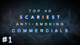 TOP 40 SCARIEST ANTISMOKING COMMERCIALS PART ONE [upl. by Ayikat]