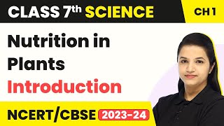 Class 7 Science Chapter 1  Introduction  Nutrition in Plants [upl. by Atalya]