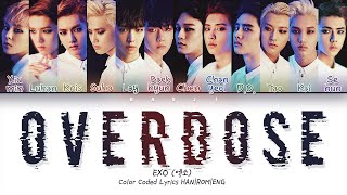 EXO 엑소  Overdose Lyrics Color Coded HANROMENG [upl. by Noirrad]