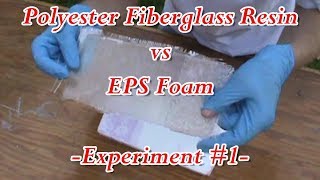 Polyester Fiberglass Resin vs EPS Foam  Experiment 1 [upl. by Louls]