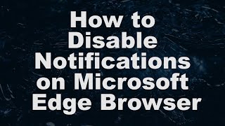 How To Disable Notifications On Microsoft Edge Browser [upl. by Erialcyram]