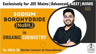 Sodium Borohydride in Organic Chemistry  NaBh4 Details Explained by IITian  Mains Advanced NEET [upl. by Omrelliug422]