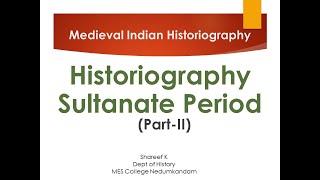 Medieval Indian Historiography Sultanate Period 2 [upl. by Negris760]