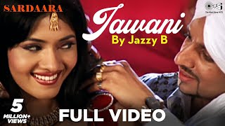 Jawani Full Video by Jazzy B  Sardaara  Sukhshinder Shinda [upl. by Attirb]