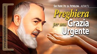 Preghiera per Chiedere una GRAZIA URGENTE a PADRE PIO ᴴᴰ [upl. by Valerio]