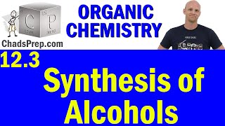 123 Synthesis of Alcohols  Organic Chemistry [upl. by Casia]