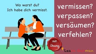 Learn German  Common Mistakes in German  vermissen verpassen verfehlen versäumen  B2  C1 [upl. by Allen879]