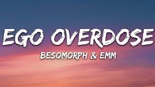 Besomorph  Ego Overdose Lyrics ft EMM [upl. by Acnalb120]