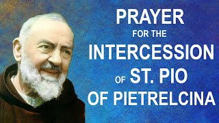 Prayer for the Intercession of St Pio of Pietrelcina  Very Powerful [upl. by Scotti]