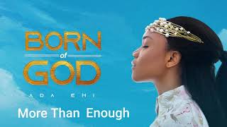 Ada Ehi  More Than Enough  BORN OF GOD [upl. by Brit]